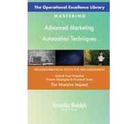 The Operational Excellence Library; Mastering Advanced Marketing Automation Techniques