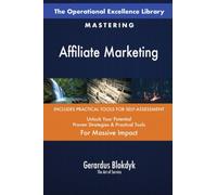 The Operational Excellence Library; Mastering Affiliate Marketing