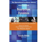 The Operational Excellence Library; Mastering Boardroom Dynamics