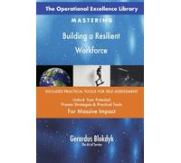 The Operational Excellence Library; Mastering Building a Resilient Workforce