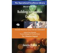 The Operational Excellence Library; Mastering Building Innovation Culture