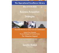 The Operational Excellence Library; Mastering Business Acquisition Strategies