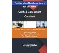 The Operational Excellence Library; Mastering Certified Management Consultant
