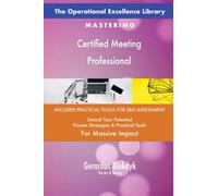 The Operational Excellence Library; Mastering Certified Meeting Professional