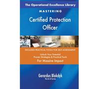 The Operational Excellence Library; Mastering Certified Protection Officer