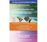 The Operational Excellence Library; Mastering Certified Relocation And Transition Specialist