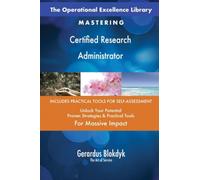 The Operational Excellence Library; Mastering Certified Research Administrator