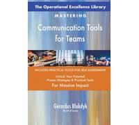 The Operational Excellence Library; Mastering Communication Tools for Teams