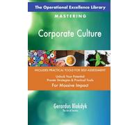 The Operational Excellence Library; Mastering Corporate Culture