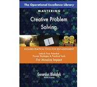 The Operational Excellence Library; Mastering Creative Problem Solving