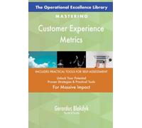The Operational Excellence Library; Mastering Customer Experience Metrics