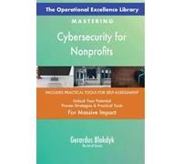 The Operational Excellence Library; Mastering Cybersecurity for Nonprofits