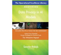The Operational Excellence Library; Mastering Data Privacy in AI Models