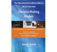 The Operational Excellence Library; Mastering Decision-Making Models