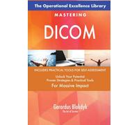 The Operational Excellence Library; Mastering DICOM
