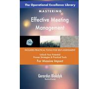 The Operational Excellence Library; Mastering Effective Meeting Management