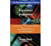 The Operational Excellence Library; Mastering Ergonomics Assessment