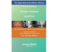 The Operational Excellence Library; Mastering Foreign investment regulations