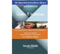 The Operational Excellence Library; Mastering Green IT Initiatives