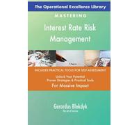 The Operational Excellence Library; Mastering Interest Rate Risk Management