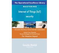 The Operational Excellence Library; Mastering Internet of Things (IoT) security