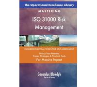 The Operational Excellence Library; Mastering ISO 31000 Risk Management