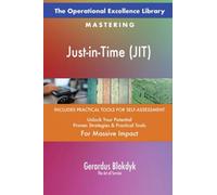 The Operational Excellence Library; Mastering Just-in-Time (JIT)