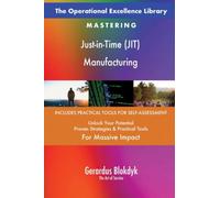 The Operational Excellence Library; Mastering Just-in-Time (JIT) Manufacturing
