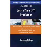 The Operational Excellence Library; Mastering Just-In-Time (JIT) Production