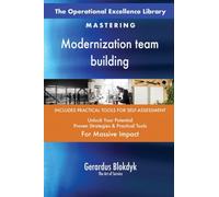 The Operational Excellence Library; Mastering Modernization team building