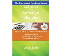 The Operational Excellence Library; Mastering Post-Merger Integration