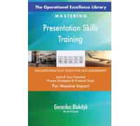 The Operational Excellence Library; Mastering Presentation Skills Training