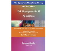 The Operational Excellence Library; Mastering Risk Management in AI Applications
