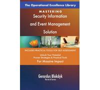 The Operational Excellence Library; Mastering Security Information and Event Management Solution