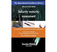 The Operational Excellence Library; Mastering Security maturity assessment