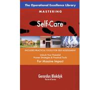 The Operational Excellence Library; Mastering Self-Care