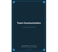 The Operational Excellence Library; Mastering Team Communication