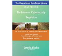 The Operational Excellence Library; Mastering The Future of Cybersecurity Regulation