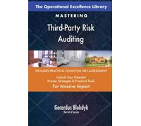 The Operational Excellence Library; Mastering Third-Party Risk Auditing