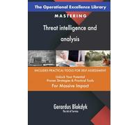 The Operational Excellence Library; Mastering Threat intelligence and analysis