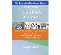 The Operational Excellence Library; Mastering Training Needs Assessment