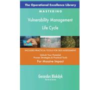 The Operational Excellence Library; Mastering Vulnerability Management Life Cycle