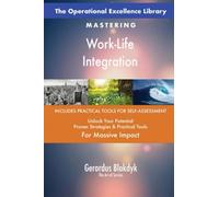 The Operational Excellence Library; Mastering Work-Life Integration