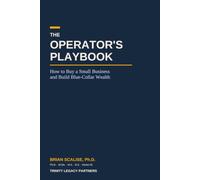 THE OPERATOR’S PLAYBOOK: How to Buy a Small Business and Build Blue-Collar Wealth