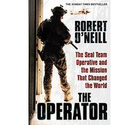 The Operator – The Seal Team Operative And The Mission That Changed The World
