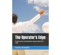 The Operator's Edge: Practical AI for Small Business Owners Who Don't Code