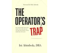 THE OPERATOR'S TRAP: Why Africa's Best Executives Never Truly Lead And How The Ones Who Escape It Build Something That Lasts