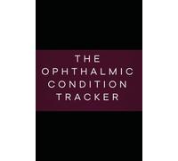 The Ophthalmic Condition Tracker: A 90-Day Clinical Daily Logbook for Monitoring Symptoms, Triggers, and Medications related to Glaucoma, Dry Eye ... Other Chronic Eye Health Issues (O.D. & O.S.)