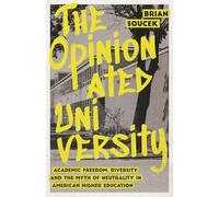 The Opinionated University: Academic Freedom, Diversity, and the Myth of Neutrality in American Higher Education