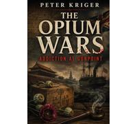 THE OPIUM WARS: ADDICTION AT GUNPOINT